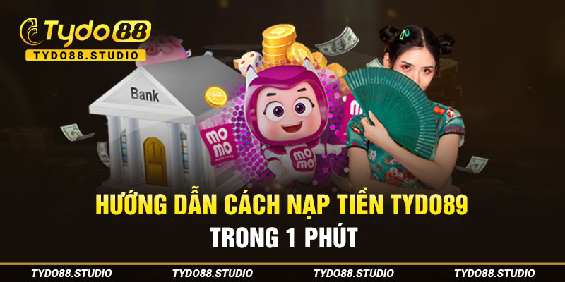 Hướng dẫn cách nạp tiền Tydo88 trong 1 phút