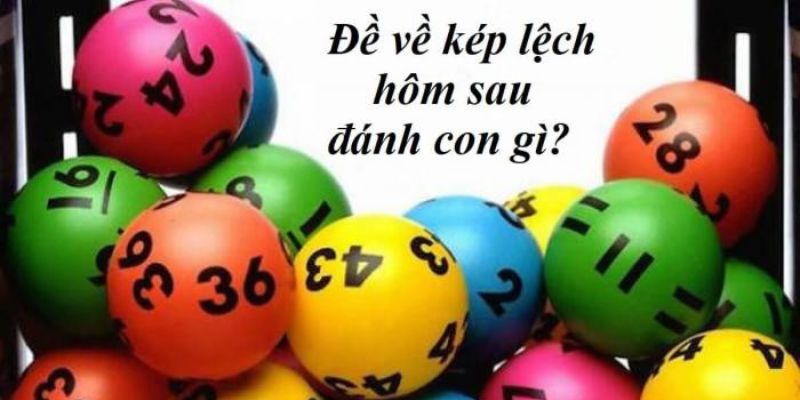 Đề về kép hôm sau đánh con gì theo kép lệch 